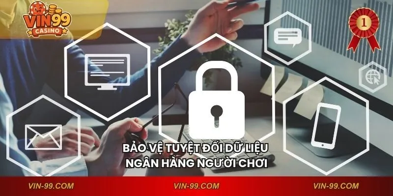 Bảo vệ tuyệt đối dữ liệu ngân hàng người chơi