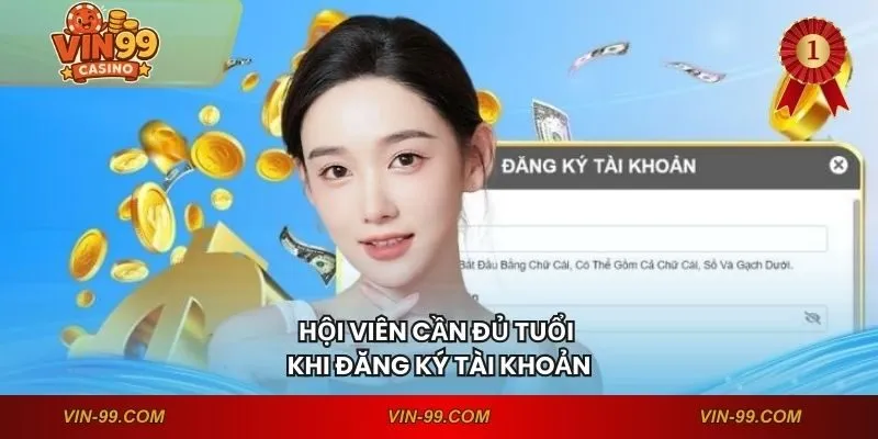 Hội viên cần đủ tuổi khi đăng ký tài khoản