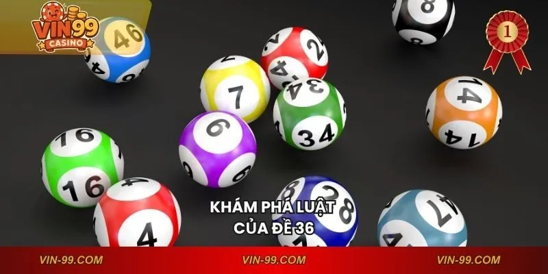 Khám phá luật của đề 36