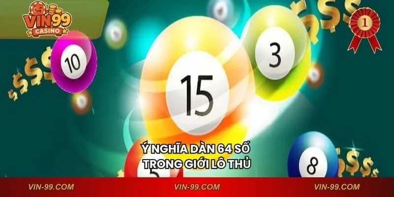 Ý nghĩa dàn 64 số trong giới lô thủ