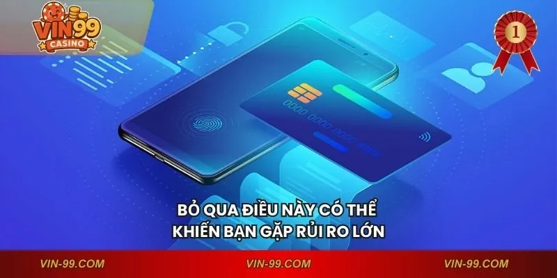 Bỏ qua điều này có thể khiến bạn gặp rủi ro lớn