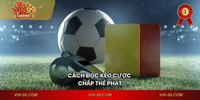 Cách đọc kèo cược chấp thẻ phạt