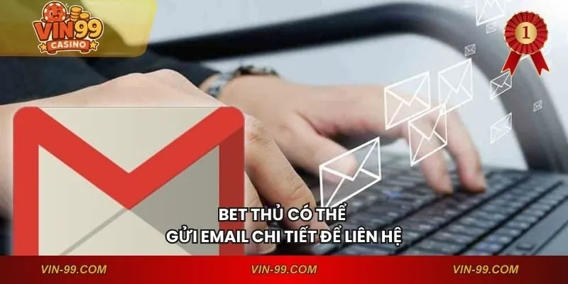 Bet thủ có thể gửi Email chi tiết để liên hệ