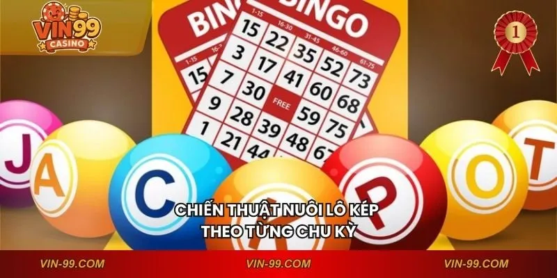 Chiến thuật nuôi lô kép theo từng chu kỳ