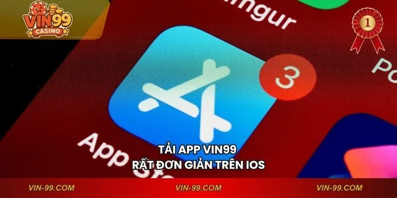 Tải app VIN99 rất đơn giản trên IOS